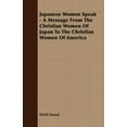 thumbnail image 1 of Japanese Women Speak - A Message From The Christian Women Of Japan To The Christian Women Of America Paperback 1406722820 9781406722826 Michi Kawai, 1 of 1