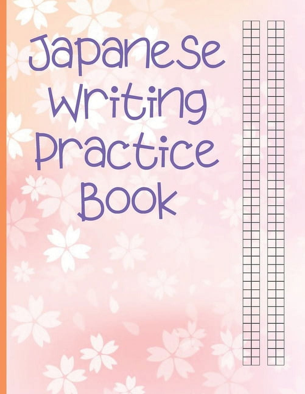 Kanji Writing Practice Book: Mastering Japanese Writing Practice with  Genkouyoushi Grid Notebook, Hiragana, Kana, and Katakana by D. B. Whithead