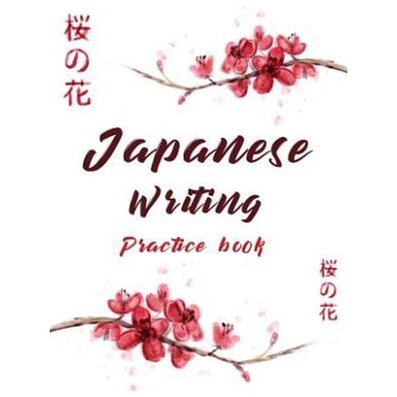 Japanese Writing Practice Book: Cute Watercolor Cherry Blossom Genkoyoushi Paper Japanese Character (Paperback) by Michelia Creations