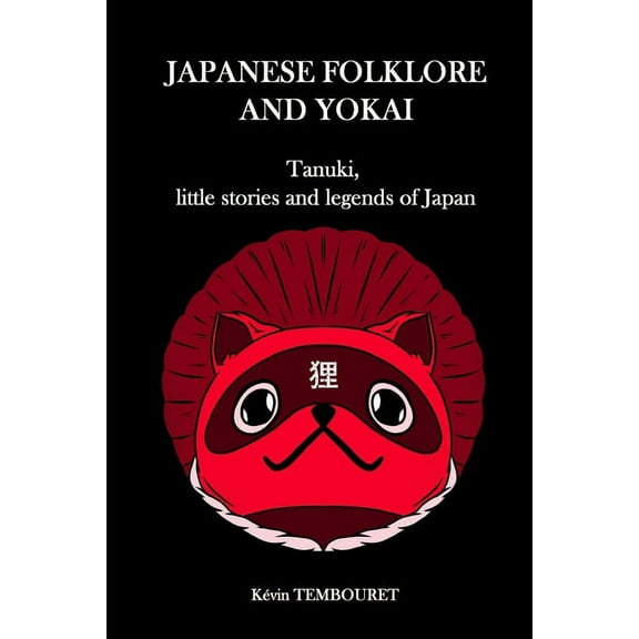 Japanese folklore and Yokai: Tanuki, little stories and legends of Japan, (Paperback)