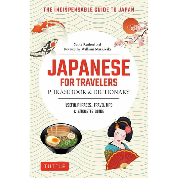 Japanese for Travelers Phrasebook & Dictionary: Useful Phrases, Travel Tips, Etiquette Guide, (Paperback)