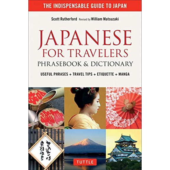Pre-Owned Japanese for Travelers Phrasebook & Dictionary: Useful Phrases, Travel Tips, Etiquette Guide (Paperback) 480531348X 9784805313480