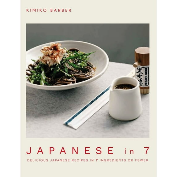 Japanese in 7: Delicious Japanese Recipes in 7 Ingredients or Fewer, (Paperback)
