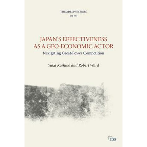 Pre-Owned Japan's Effectiveness as a Geo-Economic Actor: Navigating Great-Power Competition (Paperback) 1032321393 9781032321394