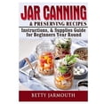 thumbnail image 1 of Pre-Owned Jar Canning and Preserving Recipes, Instructions, & Supplies Guide for Beginners Year Round, (Paperback), 1 of 1