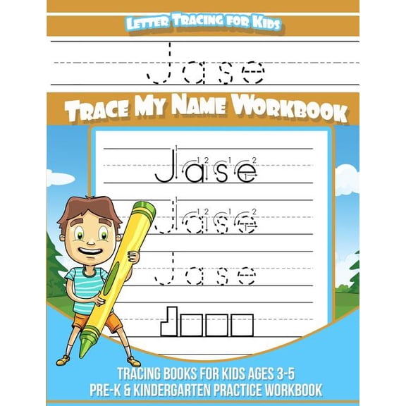 Jase Letter Tracing for Kids Trace my Name Workbook: Tracing Books for Kids ages 3 - 5 Pre-K & Kindergarten Practice Wor, (Paperback)