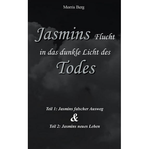 Jasmins Flucht in das dunkle Licht des Todes: Jasmins falscher Ausweg & Jasmins neues Leben, (Paperback)
