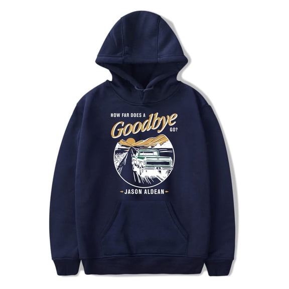 Jason Aldean How Far Does A Goodbye Go Hoodie Unisex Long Sleeve Pullover Casual Fashion Sweatshirt