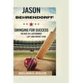 thumbnail image 1 of Jason Behrendorff: SWINGING FOR SUCCESS: The Rise of a Determined Left-Arm Cricket Star, (Paperback), 1 of 1