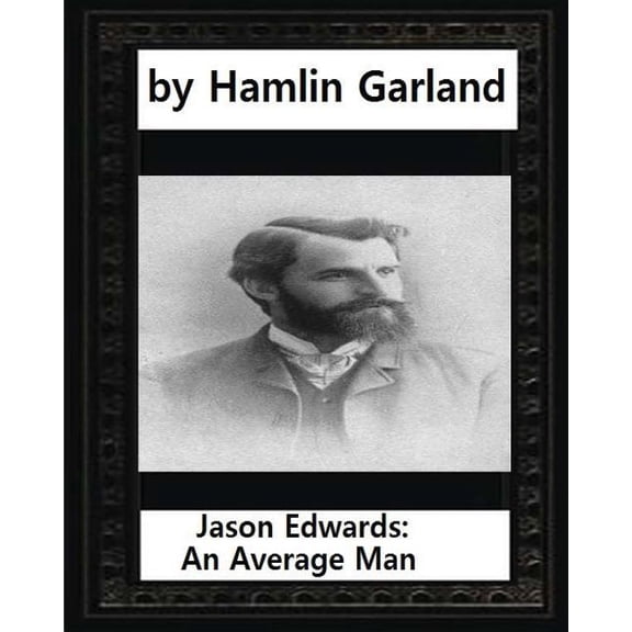 Jason Edwards: An Average Man, by Hamlin Garland (Paperback)