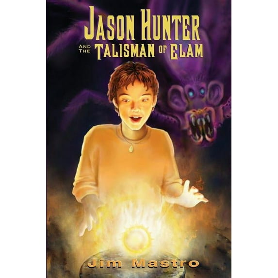 Jason Hunter Jason Hunter and the Talisman of Elam, Book 1, (Paperback)