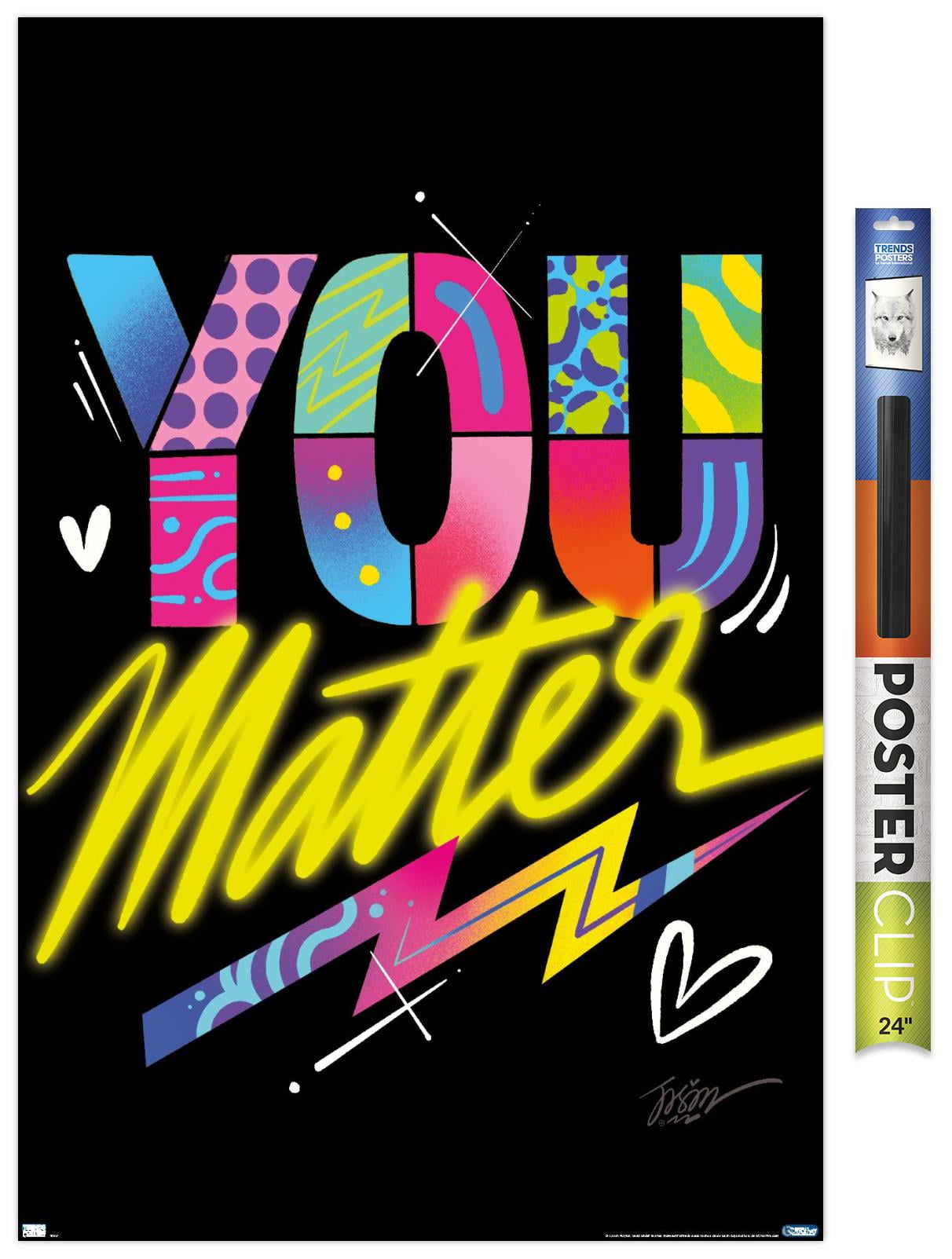 Jason Naylor - You Matter Wall Poster, 22.375" x 34"