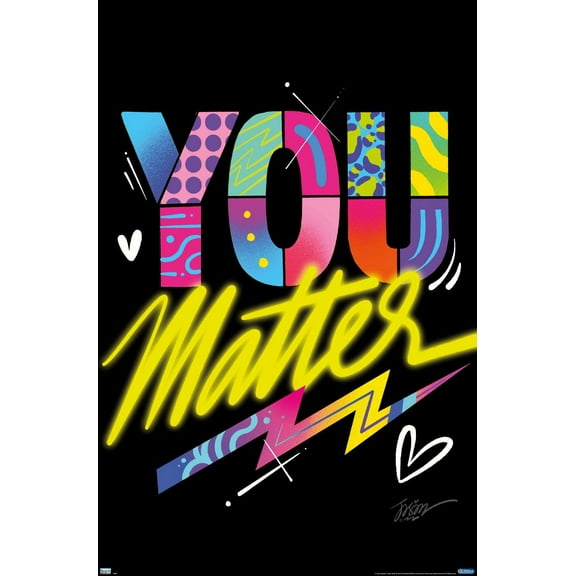 Jason Naylor - You Matter Wall Poster, 22.375" x 34"