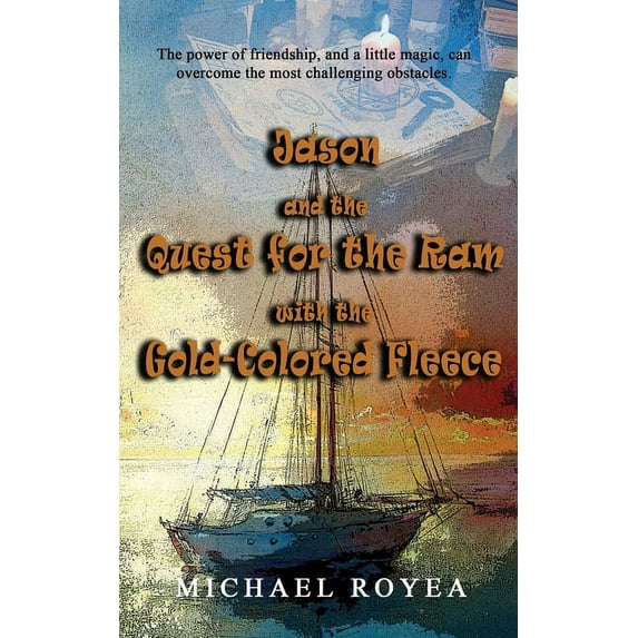 Jason and the Quest for the Ram with the Gold-Colored Fleece Paperback 1952816041 9781952816048 Michael Royea
