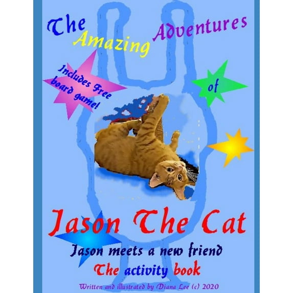 Jason the Cat The Amazing Adventures of Jason The Cat: Jason Meets A New Friend, Book 102, (Paperback)
