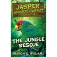 thumbnail image 1 of Jasper - Amazon Parrot The Jungle Rescue, Book 4, (Hardcover), 1 of 1