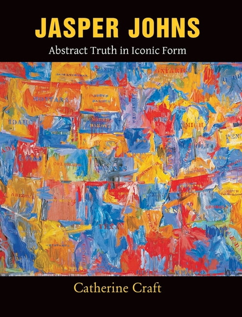 Jasper Johns: Abstract Truth in Iconic Form, (Hardcover) - Walmart.com