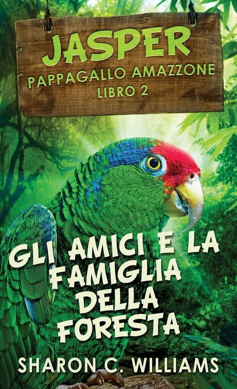 Jasper - Pappagallo Amazzone: Gli Amici E La Famiglia Della Foresta  Pluviale (Series #2) (Hardcover), image size:788x1296
