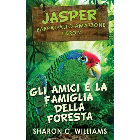 Jasper - Pappagallo Amazzone Gli Amici E La Famiglia Della Foresta Pluviale, Book 2, (Paperback)