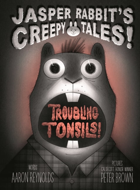 Jasper Rabbit's Creepy Tales! Troubling Tonsils!, (Hardcover)