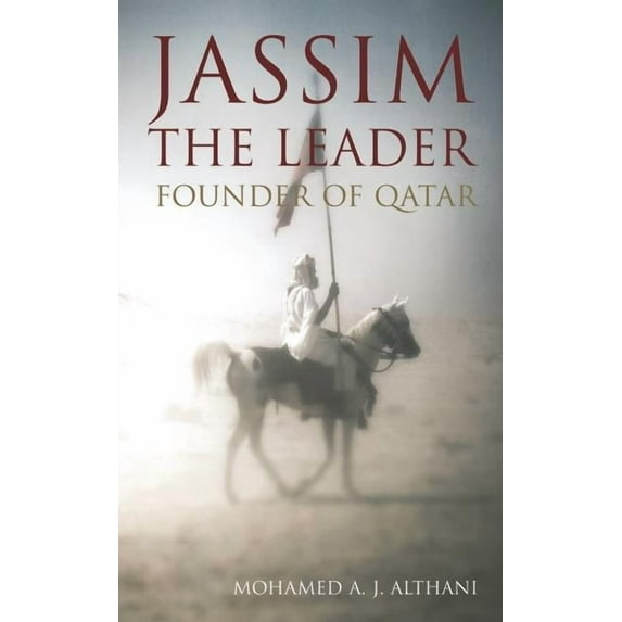 Jassim - The Leader: Founder of Qatar (Hardcover)