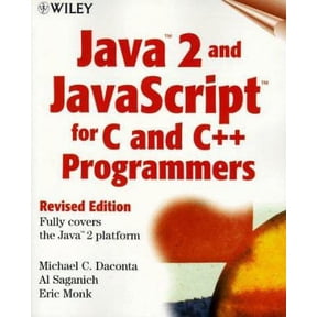 Pre-Owned Java 2tm and Javascripttm for C and C++ Programmers (Paperback) by Michael C Daconta, Al Saganich, Eric Monk