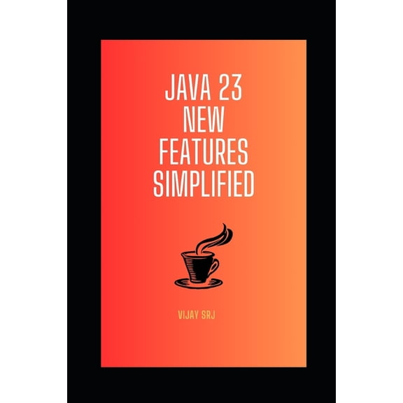 Java 23 New Features Simplified (Paperback)