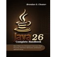 thumbnail image 1 of Java 26 Complete Handbook: Master Modern Java Development, Concurrency, Stream Processing, Performance Optimization, and, (Paperback), 1 of 1