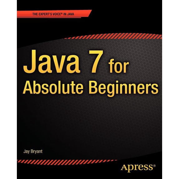 Java 7 for Absolute Beginners, (Paperback)