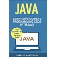 thumbnail image 1 of Java, Javascript, Python, Code, Programm Java: Beginner's Guide to Programming Code with Java, Book 1, (Paperback), 1 of 1