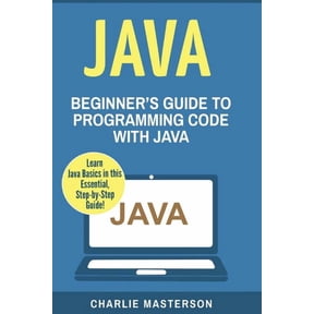 Java, Javascript, Python, Code, Programm Java: Beginner's Guide to Programming Code with Java, Book 1, (Paperback)