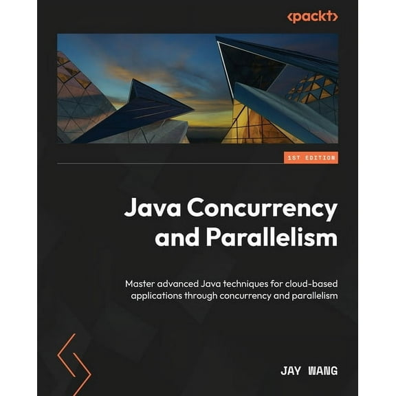 Java Concurrency and Parallelism: Master advanced Java techniques for cloud-based applications through concurrency and p, (Paperback)