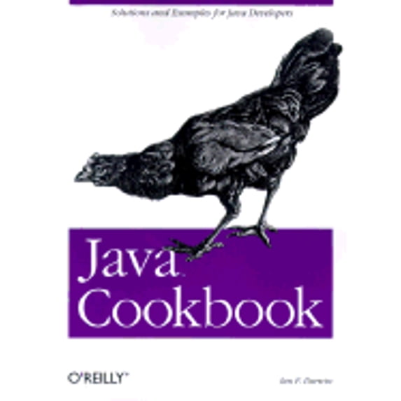 Java Cookbook : Solutions and Examples for Java Developers