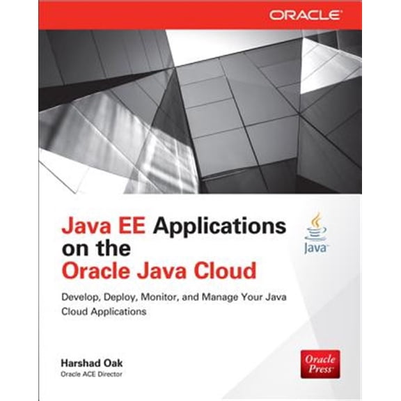 Pre-Owned Java Ee Applications on Oracle Java Cloud:: Develop, Deploy, Monitor, and Manage Your Java Cloud Applications, (Paperback)