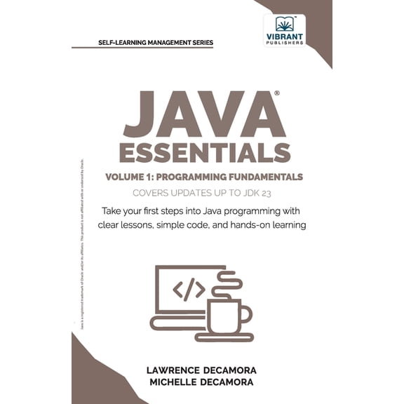 Java Essentials Volume 1: Learn Java, Variables, Control Flow, and Methods with Hands-On Coding Exercises and Examples f, (Paperback)