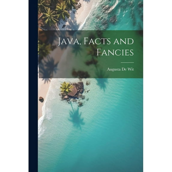 Java, Facts and Fancies (Paperback)