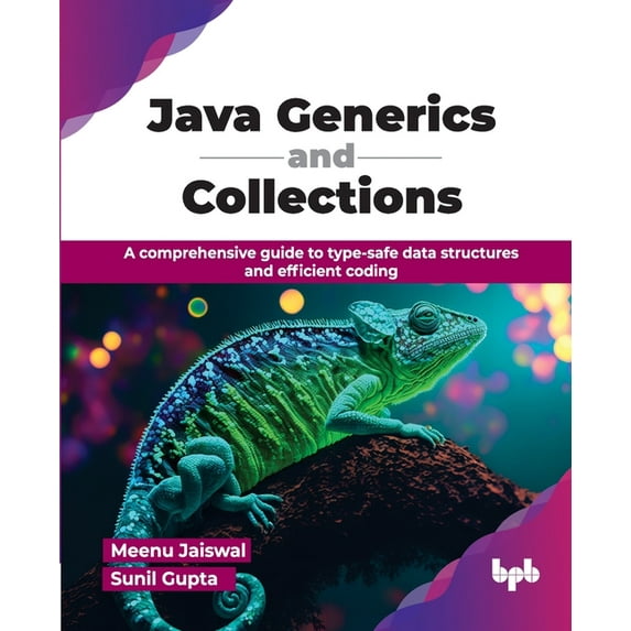 Java Generics and Collections: A comprehensive guide to type-safe data ...