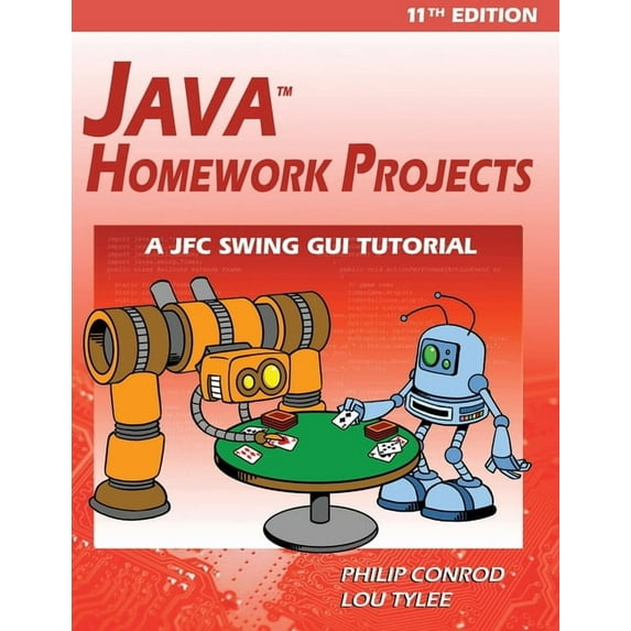 Java Homework Projects - 11th Edition: A JFC GUI Swing Tutorial, (Paperback)