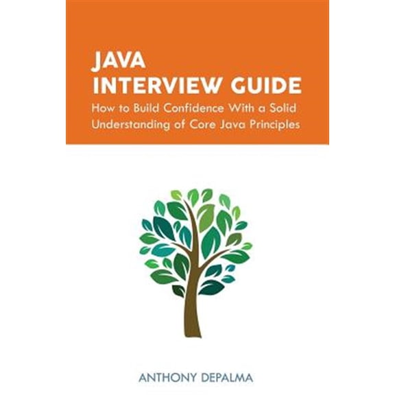 Java Interview Guide: How to Build Confidence with a Solid Understanding of Core Java Principles