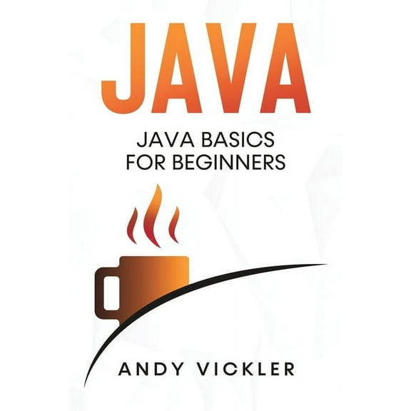 Java Java: Java Basics for Beginners, Book 1, (Paperback)