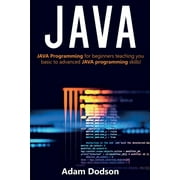 Java Java Programming for beginners teaching you basic to advanced JAVA programming skills!, Paperback