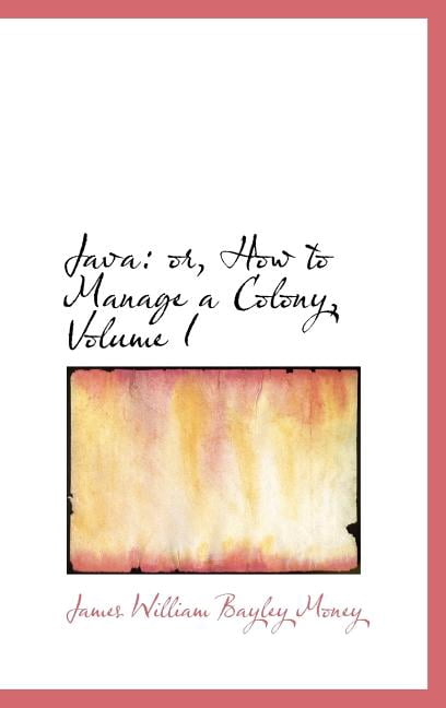 Java: Or, How to Manage a Colony, Volume I Hardcover