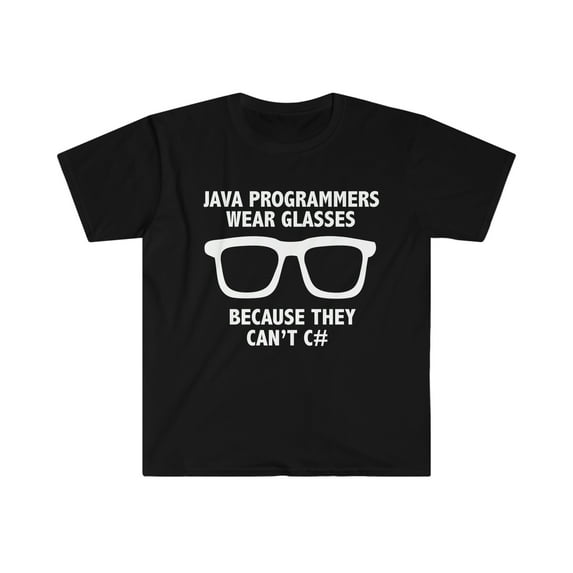 Java Programmers Wear Glasses Because the Don't C# Unisex T-shirt S-3XL
