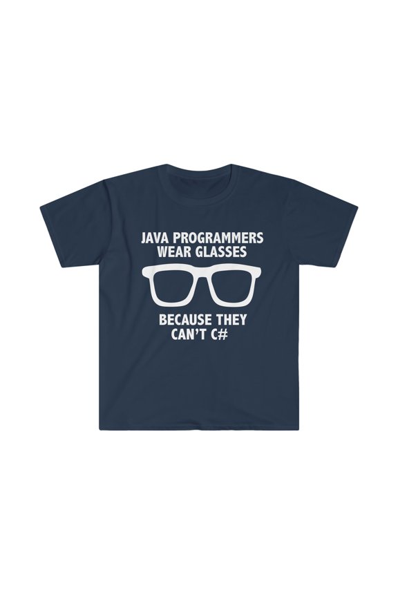 Java Programmers Wear Glasses Because the Don't C# Unisex T-shirt S-3XL
