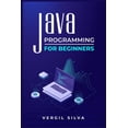 thumbnail image 1 of Java Programming for Beginners : Improve your Software Engineering Skills by Learning to Code using an Object-Oriented Program. Learn about the Virtual Machine, Javascript, and Machine Code (2022) (Paperback), 1 of 1