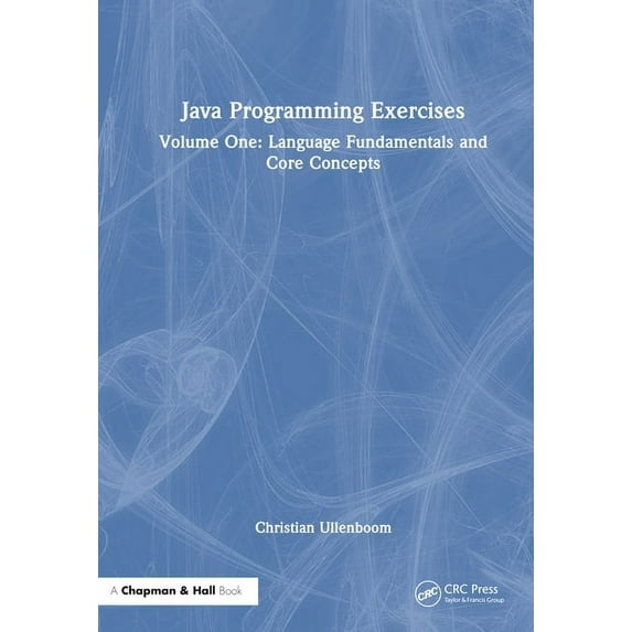 Java Programming Exercises: Volume One: Language Fundamentals and Core Concepts, (Hardcover)