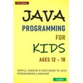 thumbnail image 1 of Java Programming For Kids ages 12 - 18: Simple, Concise & Easy guide to Java Programming Language, 1 of 1