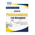 thumbnail image 1 of Java Programming for Beginners: Learn Java from Scratch and Build Real-World Applications, (Paperback), 1 of 1