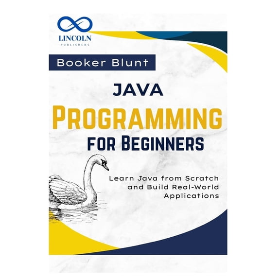 Java Programming for Beginners: Learn Java from Scratch and Build Real-World Applications, (Paperback)