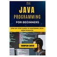 thumbnail image 1 of Java Programming for Beginners: Step-by-Step Guide to Mastering Java from Scratch, (Paperback), 1 of 1